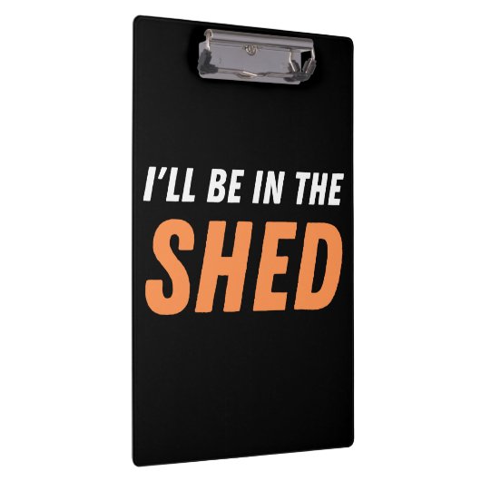 Ich bin in der Shed - Funny Pun, Shedding Lachen Klemmbrett (Rechts)