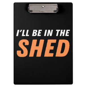Ich bin in der Shed - Funny Pun, Shedding Lachen Klemmbrett