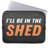 Ich bin in der Shed - Funny Pun, Shedding Lachen Laptopschutzhülle (Vorderseite)