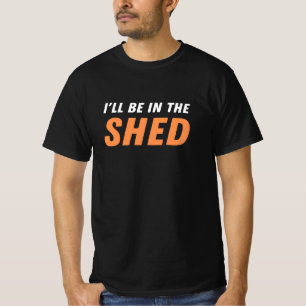 Ich bin in der Shed - Funny Pun, Shedding Lachen T-Shirt