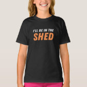 Ich bin in der Shed - Funny Pun, Shedding Lachen T-Shirt (Vorderseite)