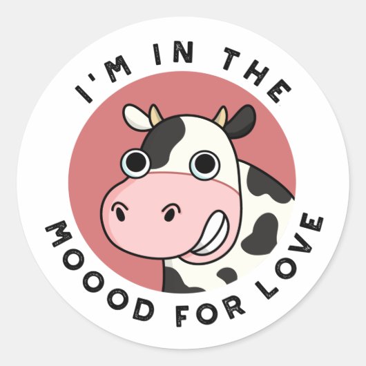 Ich bin in der Stimmung für Liebe Funny Cow Pun Runder Aufkleber (Vorderseite)