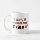 ICH BIN IN DER ZEIT SCHIZOPHRENISCH KAFFEETASSE (Links)