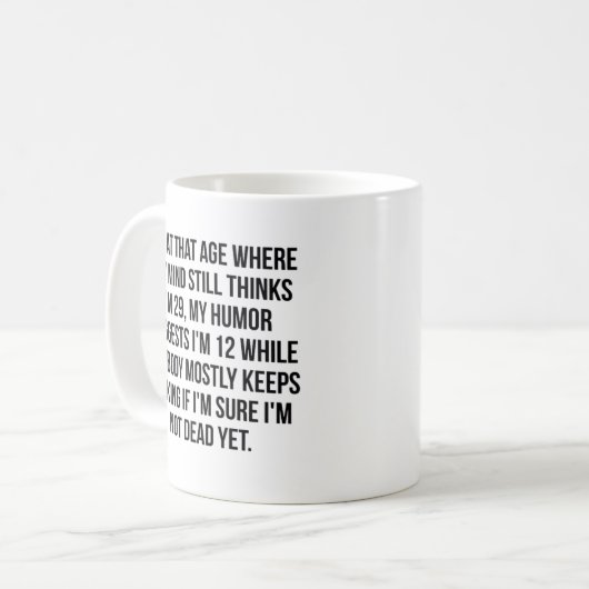 ICH BIN IN DIESEM ALTER, WO MEIN MIND IMMER NOCH G KAFFEETASSE (Vorderseite Links)