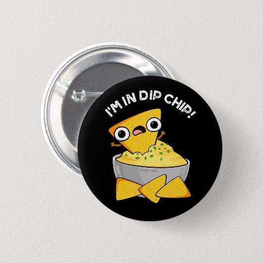 Ich bin in Dip Chip Funny Food Pun Dark BG Button (Vorne & Hinten)