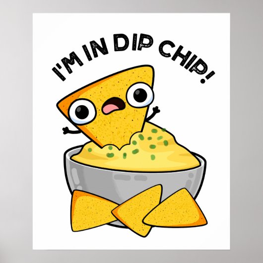 Ich bin in einem dip Chip Funny Food Pun Poster (Vorne)