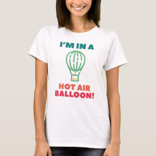 Ich bin in einem Heißluftballon T-Shirt