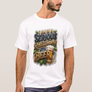 ICH BIN IN EINER ERNSTEN BEZIEHUNG MIT BIER v4 T-Shirt