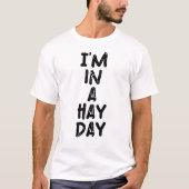 Ich bin in einer Heuernte T-Shirt (Vorderseite)