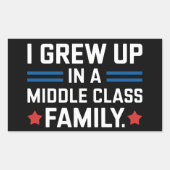 Ich bin in einer Mittelklasse-Familie aufgewachsen Rechteckiger Aufkleber (Vorderseite)