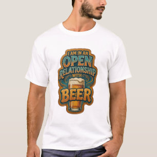ICH BIN IN EINER OFFENEN BEZIEHUNG MIT BIER T-Shirt