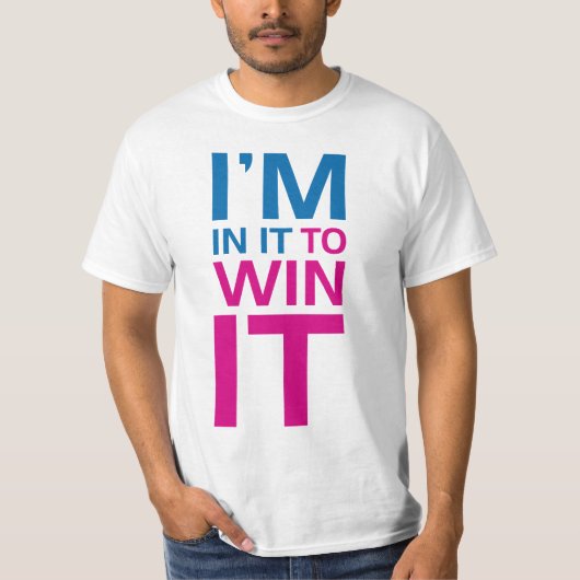 Ich bin in es, zum es zu gewinnen T-Shirt (Vorderseite)