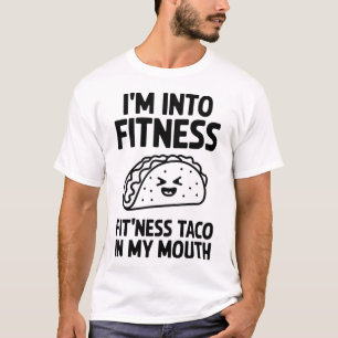 Ich bin in Fitness Fit’ness Taco - Funny Gym T-Shirt
