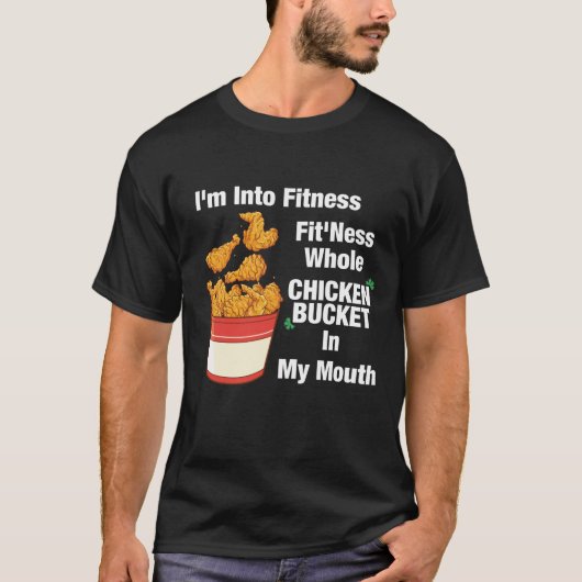 Ich bin in Fitness, Fit'ness ganze Hühnereimer I T-Shirt (Vorderseite)