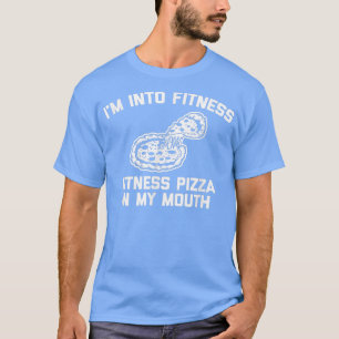 Ich bin in Fitness, Fitness Pizza in meinem MundFu T-Shirt