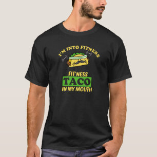 Ich bin in Fitness Fit'ness Taco in meinem Mund-Fu T-Shirt