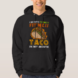 Ich bin in Fitness Fit'ness Taco in meinem Mund Hoodie
