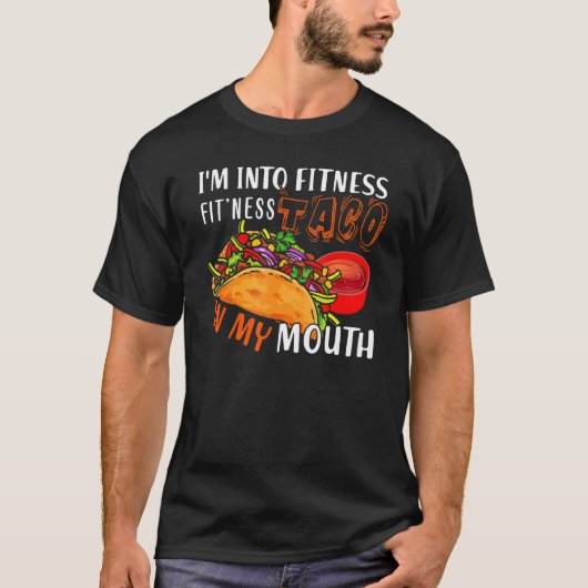 Ich bin in Fitness Fit'ness Taco in meinem Mund T-Shirt (Vorderseite)