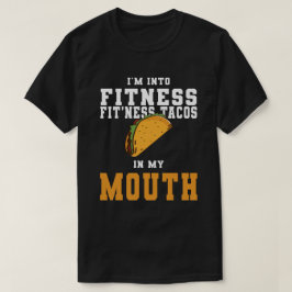 Ich bin in FITNESS Fitness Taco in meinem Mund Tac T-Shirt