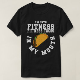 Ich bin in FITNESS Fitness Taco in meinem Mund Tac T-Shirt