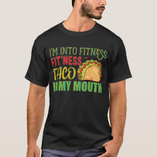 Ich bin in Fitness Fitness Taco in meinem Mund Tac T-Shirt