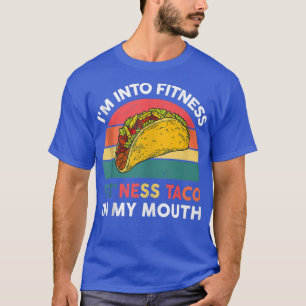Ich bin in Fitness Taco in meinem Mund Meican Fies T-Shirt