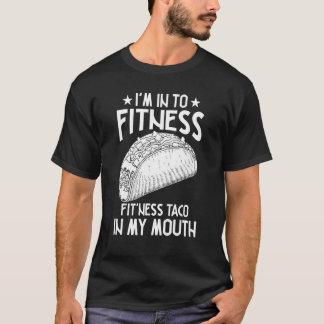 Ich bin in Fitness Taco in meinem Mund T-Shirt