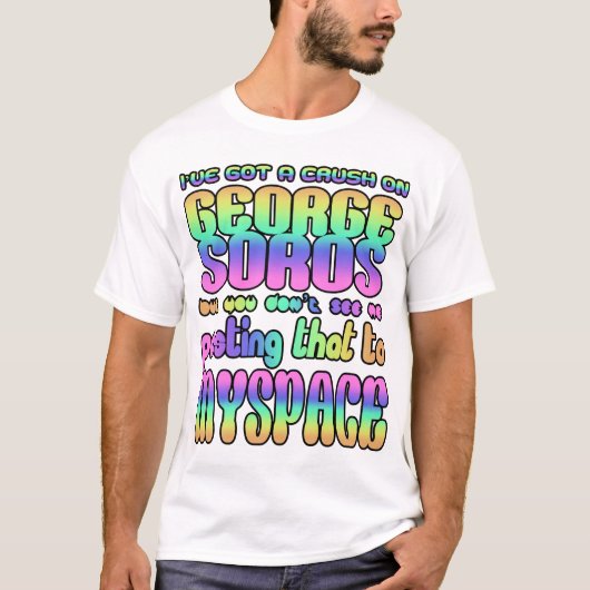 Ich bin in George Soros got! T-Shirt (Vorderseite)