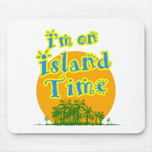 Ich bin in Island Time Mousepad (Vorne)