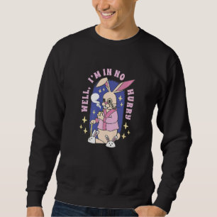 Ich bin in keinem eiligen Kaninchen Sweatshirt
