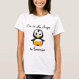 Ich bin in keiner Form, zum zu trainieren T-Shirt