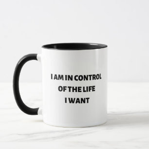 Ich bin in Kontrolle des Lebens, das ich gewollt h Tasse