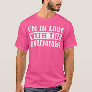 Ich bin in Liebe mit dem Drummer Music Drums Acces T-Shirt
