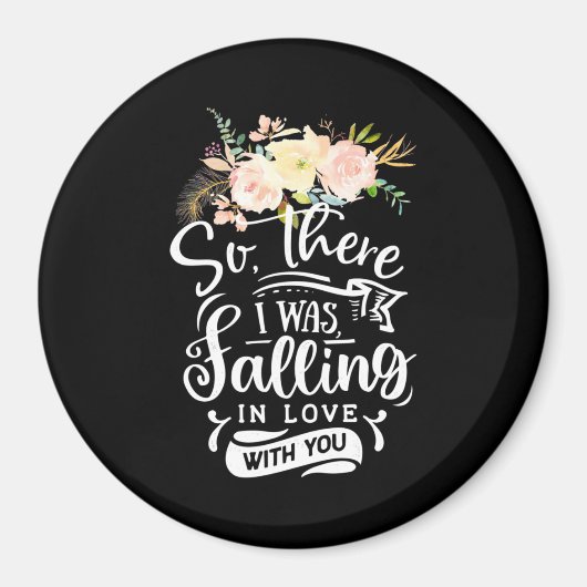 Ich bin in Liebe mit dir gefallen Magnet (Vorne)