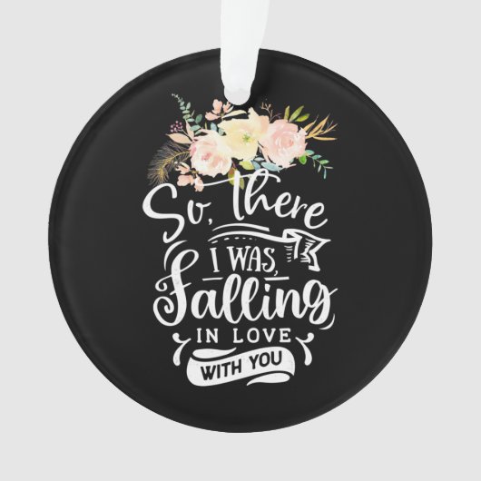 Ich bin in Liebe mit dir gefallen Ornament (Vorderseite)