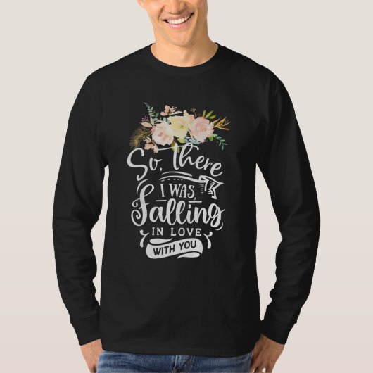 Ich bin in Liebe mit dir gefallen T-Shirt (Vorderseite)