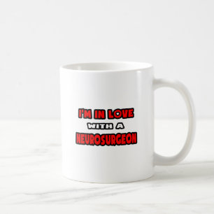Ich bin in Liebe mit einem Neurochirurgen Kaffeetasse