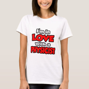 Ich bin in Liebe mit einem Physiker T-Shirt