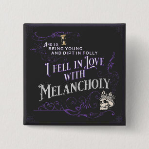 Ich bin in Liebe mit Melancholy geraten   Goth But Button