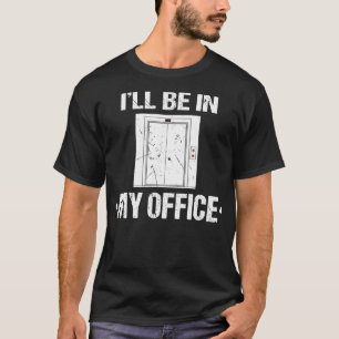Ich bin in meinem Büro-Aufzugmechanismus T-Shirt
