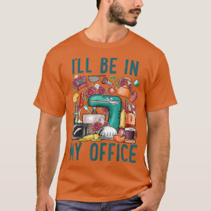 Ich bin in meinem Büro Baker Kichen Funny Cooking T-Shirt