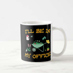 Ich bin in meinem Büro Gartenbauerngeschenk Kaffeetasse