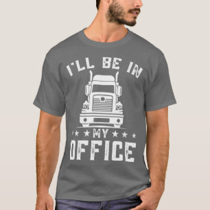 Ich bin in meinem Büro Personalisierter LKW-LKW Dr T-Shirt