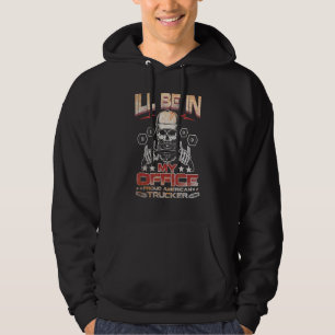 Ich bin in meinem Büro Truckfahrer Diesel Hoodie