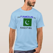 Ich bin in PAKISTAN berühmt T-Shirt (Vorderseite)