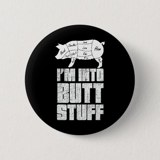 Ich bin in Pork Hintern Stuff - Funny Grillen Gril Button (Vorderseite)