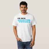 Ich bin in Quantums-Physik-T - Shirt (Vorne ganz)