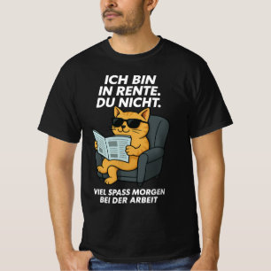 Ich bin in Rente du nicht viel Spaß morgen bei  T-Shirt