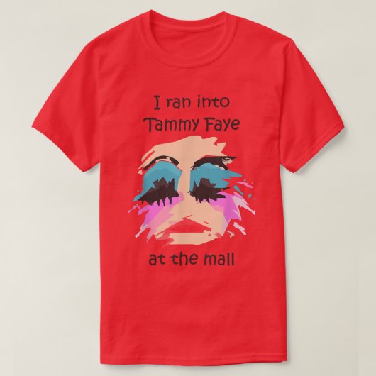Ich bin in Tammy Faye Bakker in der Mall gerannt T-Shirt (Design vorne)