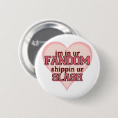 Ich bin in Ur Fandom Shipping Ur Hieb Button (Vorne & Hinten)